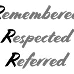 The 3 R's in Business - Every Business Wants to Be Remembered, Respected, & Referred