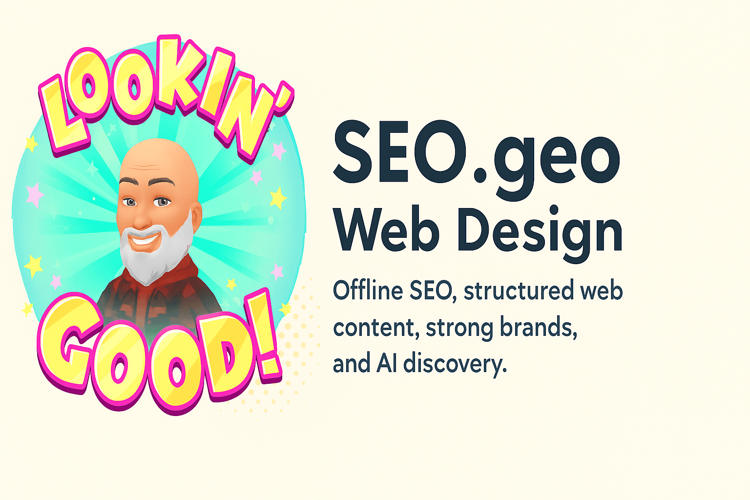 Promotional image for SEO.geo Web Design featuring an illustrated avatar with the phrase “Lookin’ Good!” and text highlighting offline SEO, structured content, and AI discovery